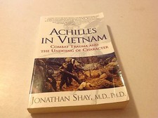 Achilles in Vietnam : Combat Trauma and the Undoing of Character by Jonathan Sha