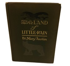 The land Of little Rain By Mary Austin. 1St Edition  1903. E.Boyd Smith Illustra