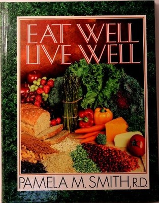 Eat Well Live Well, Smith, Pamela M.