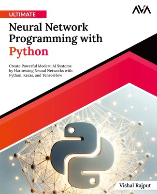Vishal Rajput | Ultimate Neural Network Programming with Python | Taschenbuch