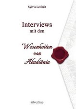 Interviews mit den Wesenheiten von Abadinia by Sylvia Leifheit (German) Paperbac