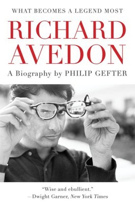 What Becomes a Legend Most : A Biography of Richard Avedon, Paperback by Geft...