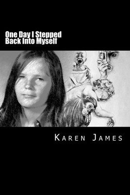 ONE DAY I STEPPED BACK INTO MYSELF: A JOURNEY OF RECOVERY By Karen R D James NEW