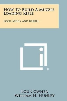 Lou Cowher William H Hunley Lad How To Build A Muzzle Lo (Paperback) (UK IMPORT)