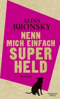 Alina Bronsky | Nenn mich einfach Superheld | Buch | Deutsch (2013) | Roman