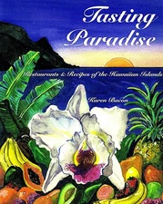 Tasting Paradise: Restaurants & Recipes of the Hawaiian Islands