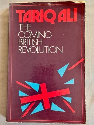 THE COMING BRITISH REVOLUTION by Tariq Ali (Jonathan Cape PB, 1972) 1st Edition 