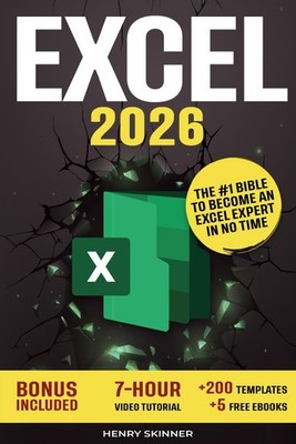 Excel: The Absolute Beginner's Guide to Maximizing Your Excel Experience for...