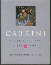 Cabrini - A Hospital's Journey 1948-1998 ; by Gwynedd Hunter-Payne
