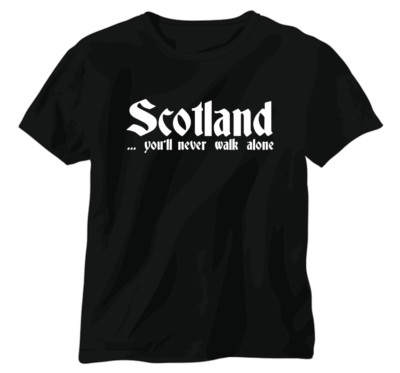 T-Shirt Funshirt Shirt ''Scotland ... you'll never walk alone'' Spruch Fun Gag