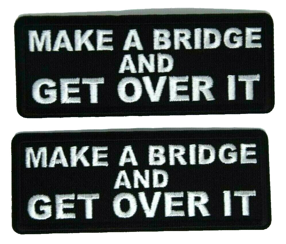 YOU GET 2 patches Make a Bridge & GET Over it FUN GIFT 1.5"X4" 1214 iron on