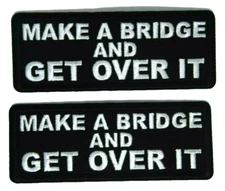 YOU GET 2 patches Make a Bridge & GET Over it FUN GIFT 1.5"X4" 1214 iron on