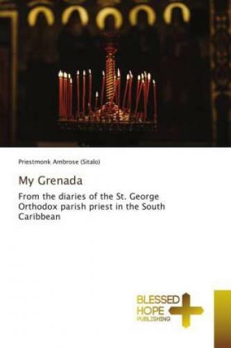 Thumbnail - My Grenada From The Diaries Of The St. George Orthodox Parish Priest