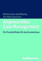 Angewandtes Case Management Ein Praxisleitfaden FüR Das Krankenhaus Junk (U. A.)