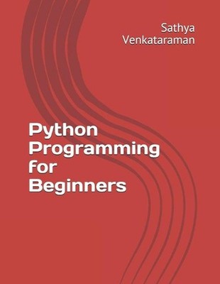 Python Programming for Beginners by Sathya Venkataraman Paperback Book