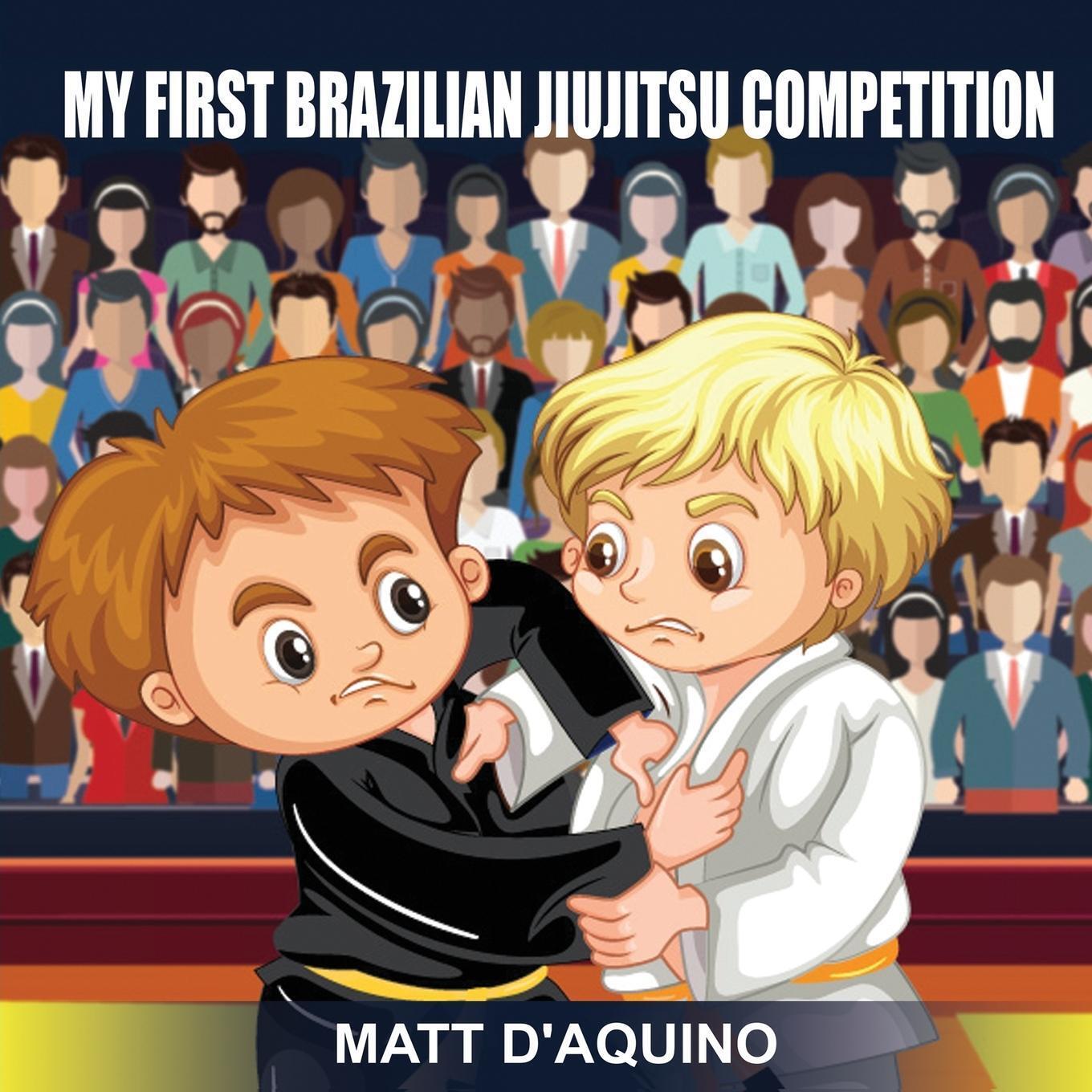 Matt D'aquino | My First Brazilian Jiujitsu Competition | Taschenbuch