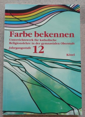 Farbe bekennen 12, Kösel, Religionsbuch Gymnasium Bayern