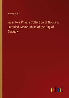 Index to a Private Collection of Notices, Entituled, Memorabilia of the City...