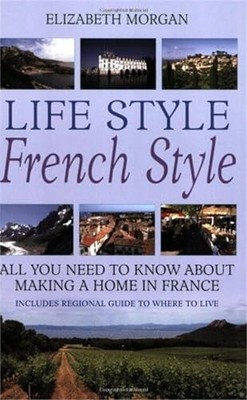 Life Style French Style: All you need to know ab by Morgan, Elizabeth 1905862091