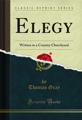 Elegy: Written in a Country Churchyard (Classic Reprint)