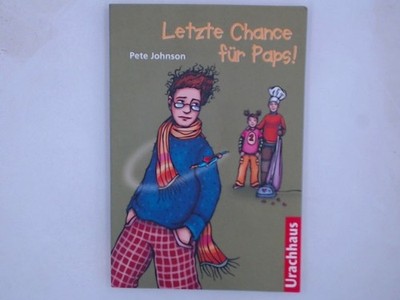 Letzte Chance für Paps! Pete Johnson. Aus dem Engl. von Johannes Beilharz Johnso