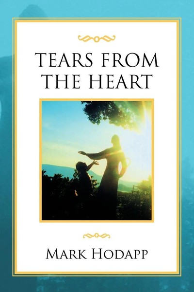 Mark Hodapp | Tears From The Heart | Taschenbuch | Englisch (2011) | Xlibris-image