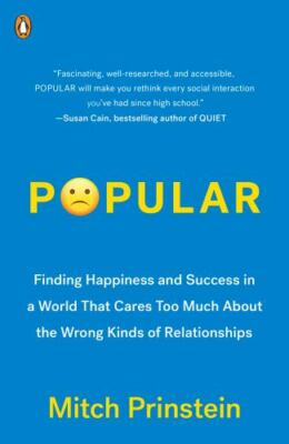 Popular : Finding Happiness and Success in a World That Cares Too Much About ...