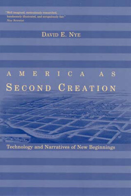 America As Second Creation: Technology And Narratives Of New Beginnings