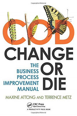 Change or Die - The Business Process Improvement Manual - Paperback NEW Maxine A