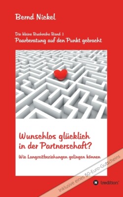 Wunschlos Gl?Cklich In Der Partnerschaft?: Wie Langzeitbeziehungen Gelingen...