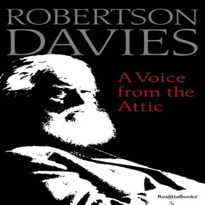 A Voice from the Attic by Robertson Davies Paperback Chicago Revi