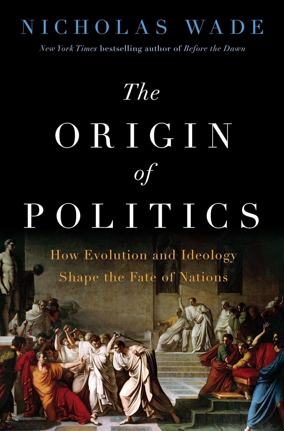 The Origin of Politics: How Evolution and Ideology Shape the Fate of Nations – S