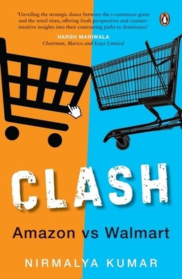 Clash: Amazon vs Walmart by Nirmalya Kumar Paperback Book