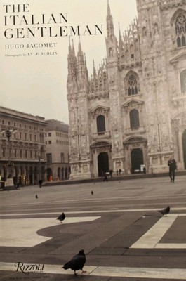 The Italian Gentleman : The Master Tailors of Italian Men's