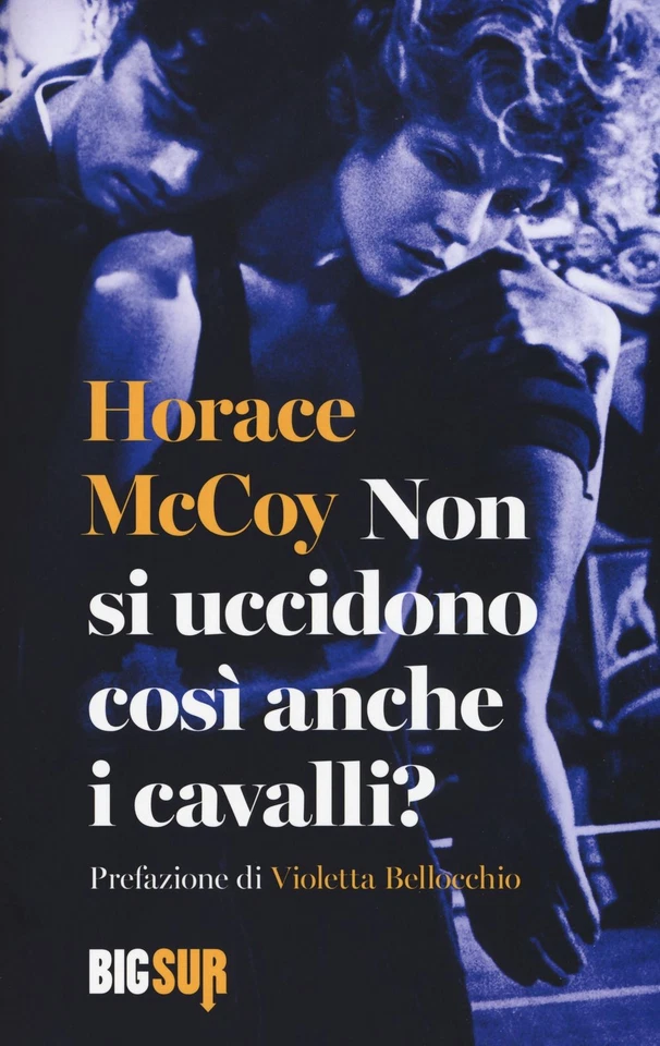 Libro Nuovo - Horace McCoy - Non Si Uccidono Cosi Anche I Cavalli? - Sur