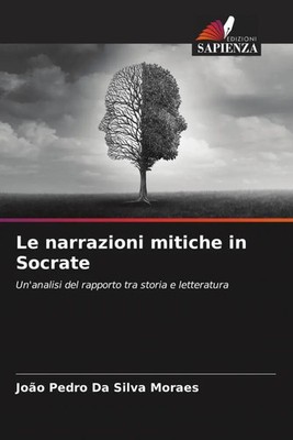 João Pedro Da Silva Moraes | Le narrazioni mitiche in Socrate | Taschenbuch