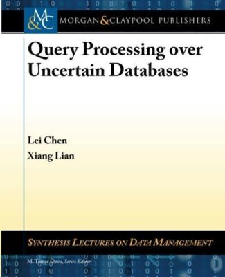 Query Processing over Uncertain Databases (Synthesis Lectures on