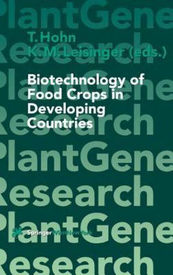 Biotechnology of Food Crops in Developing Countries (Plant Gene Research) by 