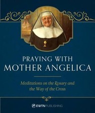 Praying with Mother Angelica - Hardcover By Mother Angelica - VERY GOOD