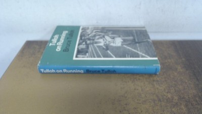 			Tulloh on Running, Tulloh, Bruce, William Heinemann Ltd, 1968, Ha		