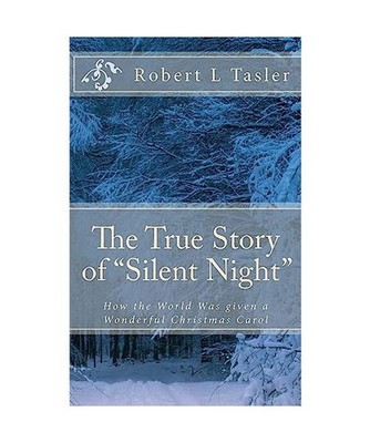 The True Story of ''Silent Night'': How The World Was Given This Wonderful Christm