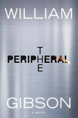 The Peripheral - Hardcover By Gibson, William - GOOD