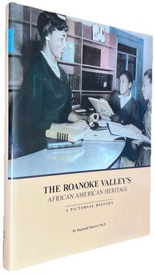 THE ROANOKE VALLEY'S AFRICAN AMERICAN HERITAGE: A By Reginald Shareef HC/DJ
