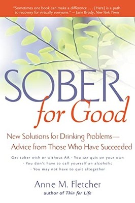 Sober for Good: New Solutions for Drinking Proble by Anne M. Fletcher 0618219072