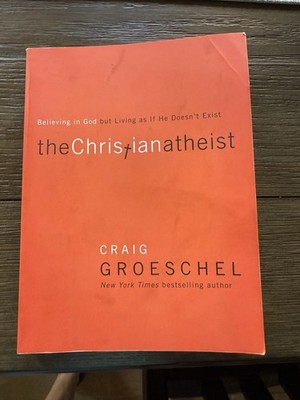 Christian Atheist : Believing in God but Living as If He Doesn't Exist. 
