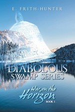 Diabolous Swamp Series: War on the Horizon - Frith-Hunter, E