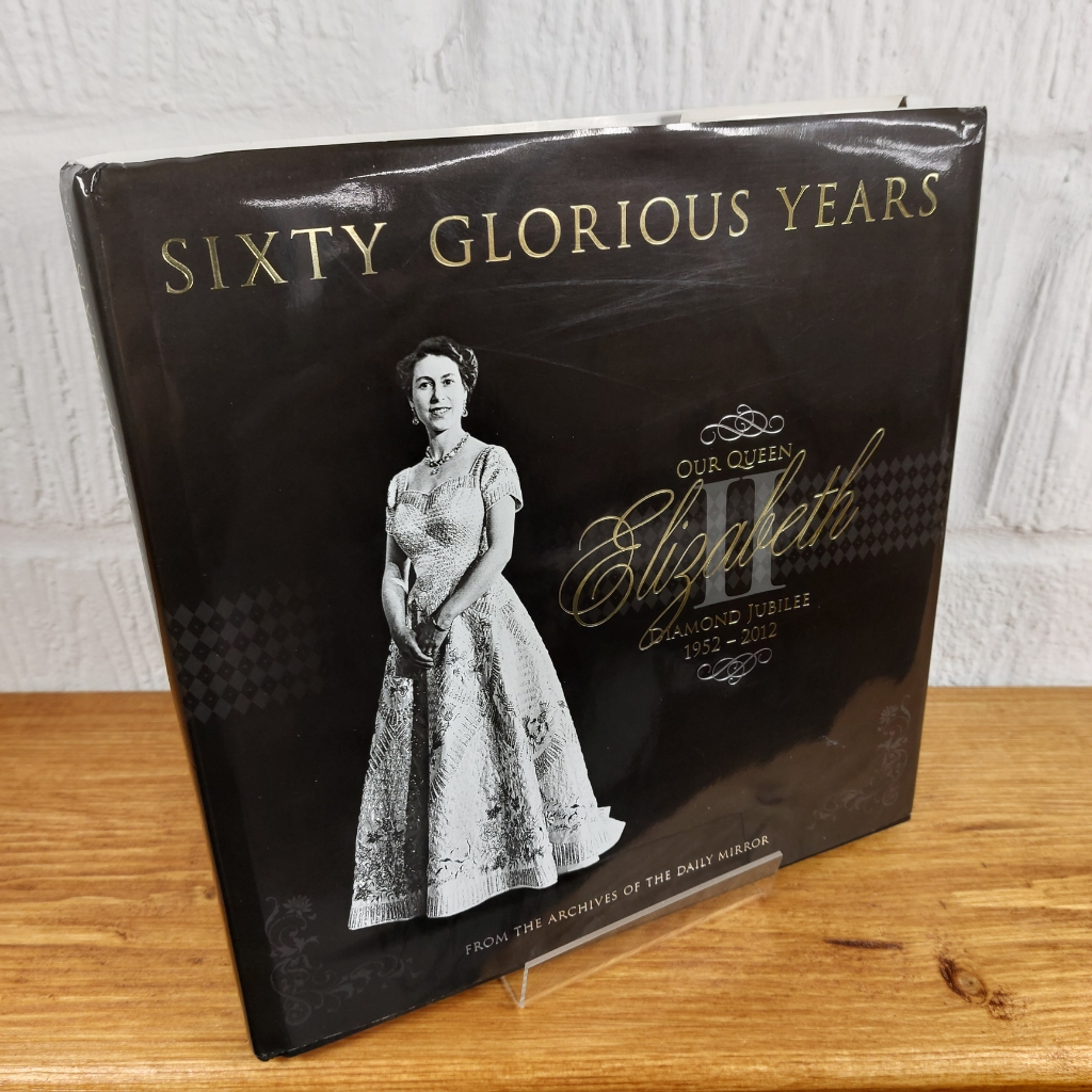 Sixty Glorious Years: Queen Elizabeth II - Diamond Jubilee 1952-2012 by ...