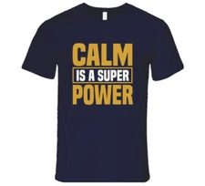 Calm Is A Super Power T Shirt