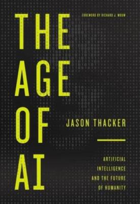 The Age of AI: Artificial Intelligence and the Future of Humanity - GOOD