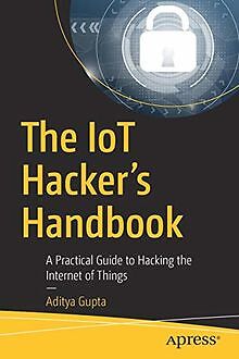 The IoT Hackers Handbook: A Practical Guide to Hacking ... | Buch | Zustand gut